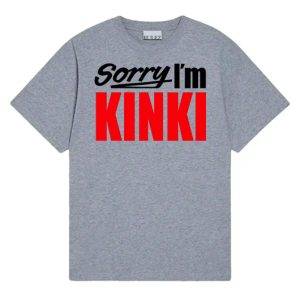 Camiseta Rulez Sorry i´m kinki Gris